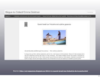 Source: http://ucl-saguenay.blogspot.ca/2014/11/quand-israel-tue-lindustrie-de-la-peche.html 
4 
 