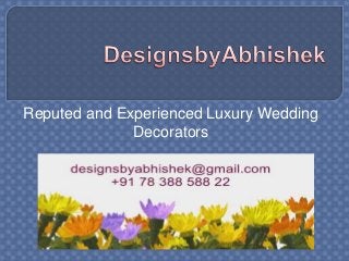 Reputed and Experienced Luxury Wedding
Decorators
 