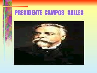 PRESIDENTE  CAMPOS  SALLES 