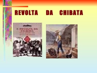 REVOLTA  DA  CHIBATA 