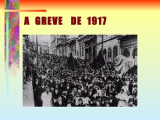 A  GREVE  DE  1917 