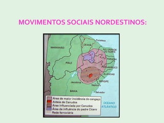 MOVIMENTOS SOCIAIS NORDESTINOS:
 