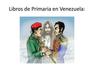 Libros de Primaria en Venezuela:
 