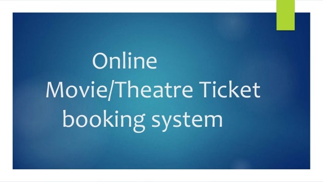 Online Movie or theater ticket booking system Details ...
