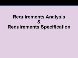 Requirements Analysis & Requirements Specification 