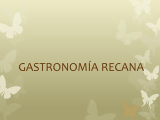 GASTRONOMÍA RECANA
 
