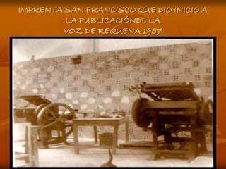 IMPRENTA SAN FRANCISCO QUE DIO INICIO A
         LA PUBLICACIÓNDE LA
        VOZ DE REQUENA 1957
 