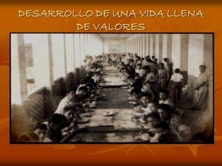 DESARROLLO DE UNA VIDA LLENA
        DE VALORES
 