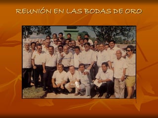 REUNIÓN EN LAS BODAS DE ORO
 
