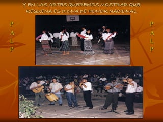 Y EN LAS ARTES QUEREMOS MOSTRAR QUE
     REQUENA ES DIGNA DE HONOR NACIONAL

P                                         P
A                                         A
L                                         L
P                                         P
 
