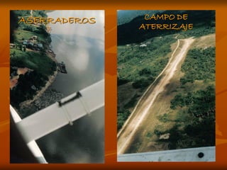 ASERRADEROS    CAMPO DE
              ATERRIZAJE
 
