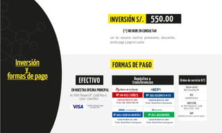 ESCUELA DE GOBIERNO Y GESTIÓN PÚBLICA
Inversión
y
formas de pago
(*)NODUDEENCONSULTAR
INVERSIÓN S/. 550.00
FORMAS DE PAGO
con las asesoras nuestras promociones, descuentos,
pronto pago y pago en cuotas
EFECTIVO
ENNUESTRAOFICINAPRINCIPAL
Av. Petit Thouars N° 2166 Piso 4,
Lince - Lima Perú
* También aceptamos pagos
con tarjeta VISA
Depósitos o
transferencias
Nº:04-015-718973
Titular: R&C CONSULTING SRL
Cuenta de ahorro en soles
Nº:193-22156471-0-72
Titular: Misael Rivera Carhuapuma
Cuenta de ahorro en soles
Cuenta de ahorro en soles
Titular: Misael Rivera Carhuapuma
Nº:0011-0358-02-00187617
Cuenta de ahorro en soles
Titular: Misael Rivera Carhuapuma
Nº:011-3037901825
Orden de servicio O/S
Razon social
R&C Consulting SRL
RUC
20506331014
DIRECCIÓN
Av. Petit Thouars N° 2166
piso 4, Lince - Lima
RNP
Habilitado para bienes y servicios vigente
 