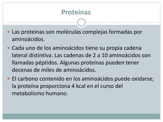 Proteínas
 Las proteínas son moléculas complejas formadas por
aminoácidos.
 Cada uno de los aminoácidos tiene su propia ...