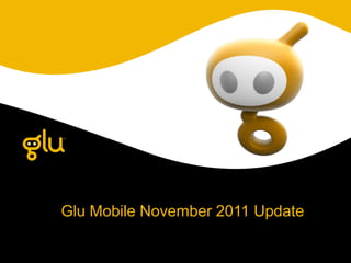 Glu Mobile November 2011 Update
 