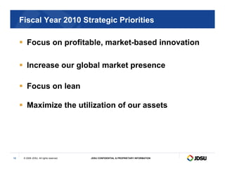Fiscal Year 2010 Strategic Priorities

        Focus on profitable, market-based innovation

        Increase our global m...