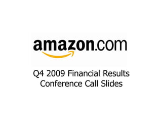 Q4 2009 Financial Results
 Conference Call Slides
 