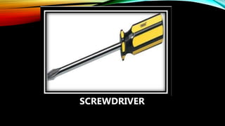 SCREWDRIVER
 