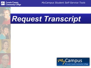 MyCampus Student Self-Service Tools




Request Transcript
 