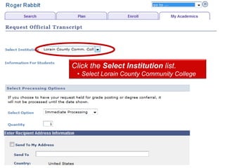 Click the Select Institution list.
 • Select Lorain County Community College
 