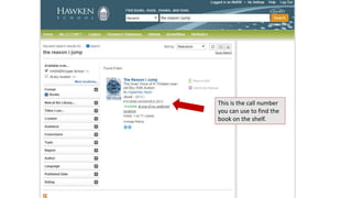 This is the call number 
you can use to find the 
book on the shelf. 
 