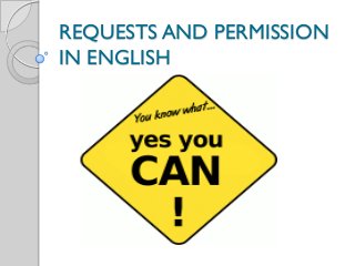 REQUESTS AND PERMISSION
IN ENGLISH
 