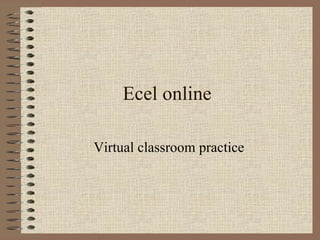 Ecel online Virtual classroom practice 