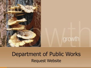 Department of Public Works
       Request Website
 