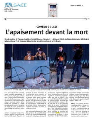 Date : 16 MARS 15
Pays : France
Périodicité : Quotidien
OJD : 89089
Page 1/1
af7fc51f5f303309c2454e74f50275de07b7b951a1c5514
BETHUNE 0106433400506Tous droits réservés à l'éditeur
COMÉDIE DE L'EST
L'apaisement devant la mort
Dernière pièce de l'auteur israélien Hanokh Levin, « Requiem » est interprétée trois fois cette semaine à Colmar, à
la Comédie de l'Est. Un appel à la sérénité face à l'angoisse de la fin de vie.
Une partie des comédiens de la piece jeudi soir, apres la deuxieme representation de la semaine, une rencontre sera possible avec les artistes DR
C'est le recit d'une mort naturelle,
alliant crudité et poesie pure la
fin d'une vie simple, qui porte sa
part d'échec et dè renoncement
On entend plusieurs voix melo
dieuses ou acerbes, en solo ou en
choeur, toujours pleines d hu
mour Elles chantent ici I apaise
ment devant la mort A l'angoisse
de la fin de la vie, ['auteur ose
repondre par un appel a la serem
te
Derniere piece ècrite par le drama
turge et metteur en scene israe
lien Hanokh Levm, Requiem est
inspirée de trois nouvelles de
Tchekhov Elle narre l'histoire d'un
fabricant de cèrcueils qui enterre
sa femme, d'une jeune mere qui
refuse de pleurer la mort de son
enfant, et d'un cocher qui porte le
deuil de son fils Ici, la mort côtoie
le rire, l'héroïque dialogue avec le
prosaïque Comme toujours dans
l'écriture de Levm, le trivial se
mêle au sublime
« je reviens a cet auteur parce que
les questions de travail théâtral
posées par son œuvre me passion
nent son écriture pensee pour le
jeu d'acteur, explorant différents
styles, faisant alterner la farce, la
tragédie ou le cabaret propose au
public une fète du theatre Son
œuvre, heritiere du theatreyiddish
de la Mitteleuropa, prolonge une
tradition de theatre populaire On
ne sait plus ce qui est grave ou
releve de la farce, l'autodension
voisine avec la plus grande profon
deur d'âme Levm est l'incarnation
d'une tres grande liberte de pen
see », explique la metteuse en
scene Cecile Backes, directrice de
La Comedie de Bethune, le centre
dramatique du Nord Pas de Calais
La Comedie de l'Est, le centre dra
matique national d'Alsace base a
Colmar et dirige par Guy Pierre
Couleau, maîs aussi celui dè Tours
et de Nancy ont également parti
cipe a la production
Y ALLER A la Comedie de I Est 6
route d Ingersheim a Colmar mer
credi 18 mars a 20 h 30 jeudi
19 mars a 19 h (representation sui
vie d une rencontre avec les artis
tes a I issue du spectacle) et
vendredi 20 mars a 20 h 30 Reser
valions au 03 89 24 31 78 ou via
reservations@comedie est com
 