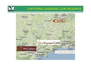 CAFETERIA JOSEENSE COM REQUINTE
 