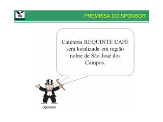 PREMISSA DO SPONSOR




Sponsor
 
