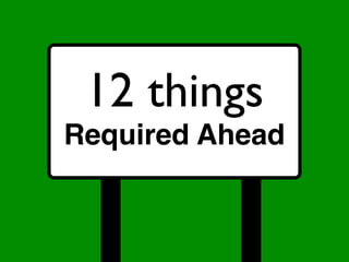 Required Ahead
12 things
 