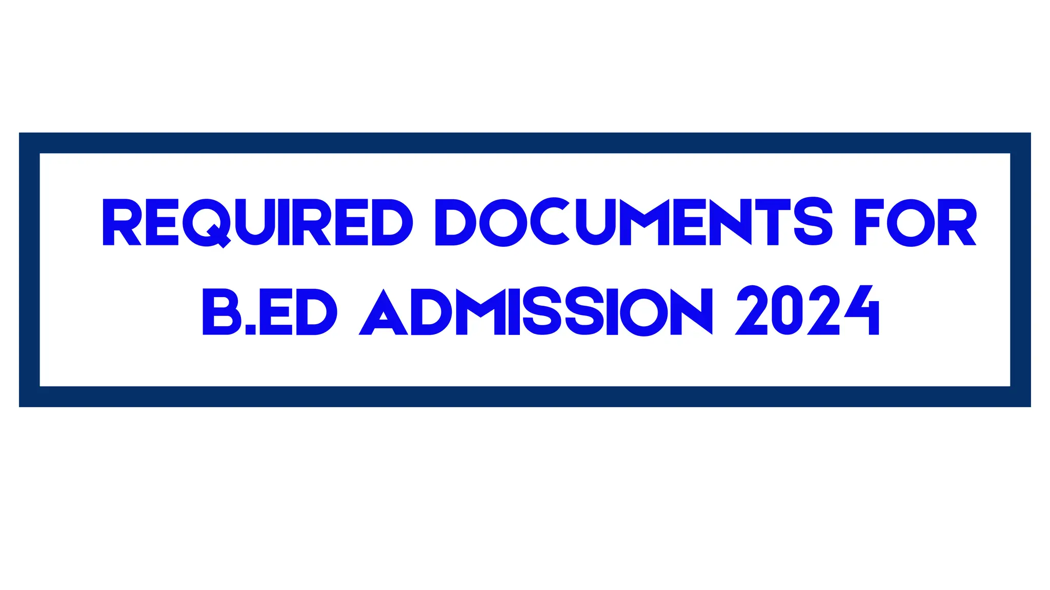 Required Documents for B.Ed admission 2024.pptx