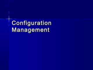 ConfigurationConfiguration
ManagementManagement
 