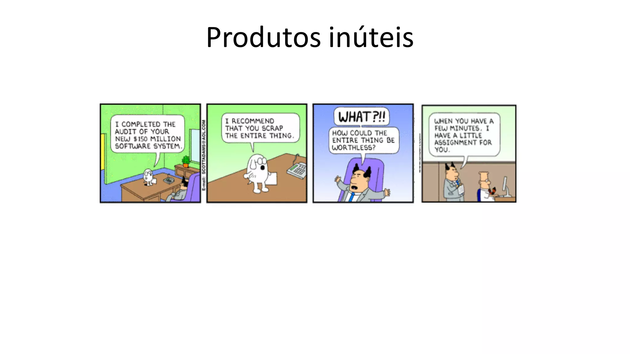 Produtos inúteis
 