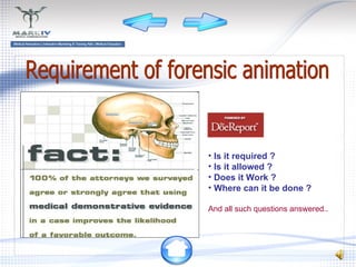 Requirement of forensic animation ,[object Object],[object Object],[object Object],[object Object],[object Object]