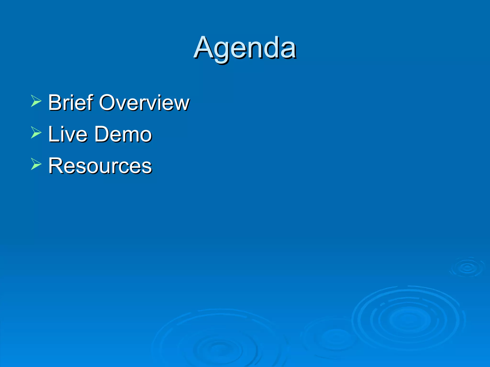 Agenda Brief Overview Live Demo Resources 
