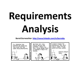 Requirements Analysis Bernd Durrwachter  http://www.linkedin.com/in/bernddu 