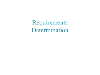 Requirements
Determination
 