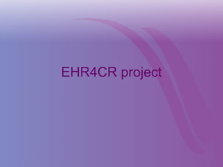 EHR4CR project
 