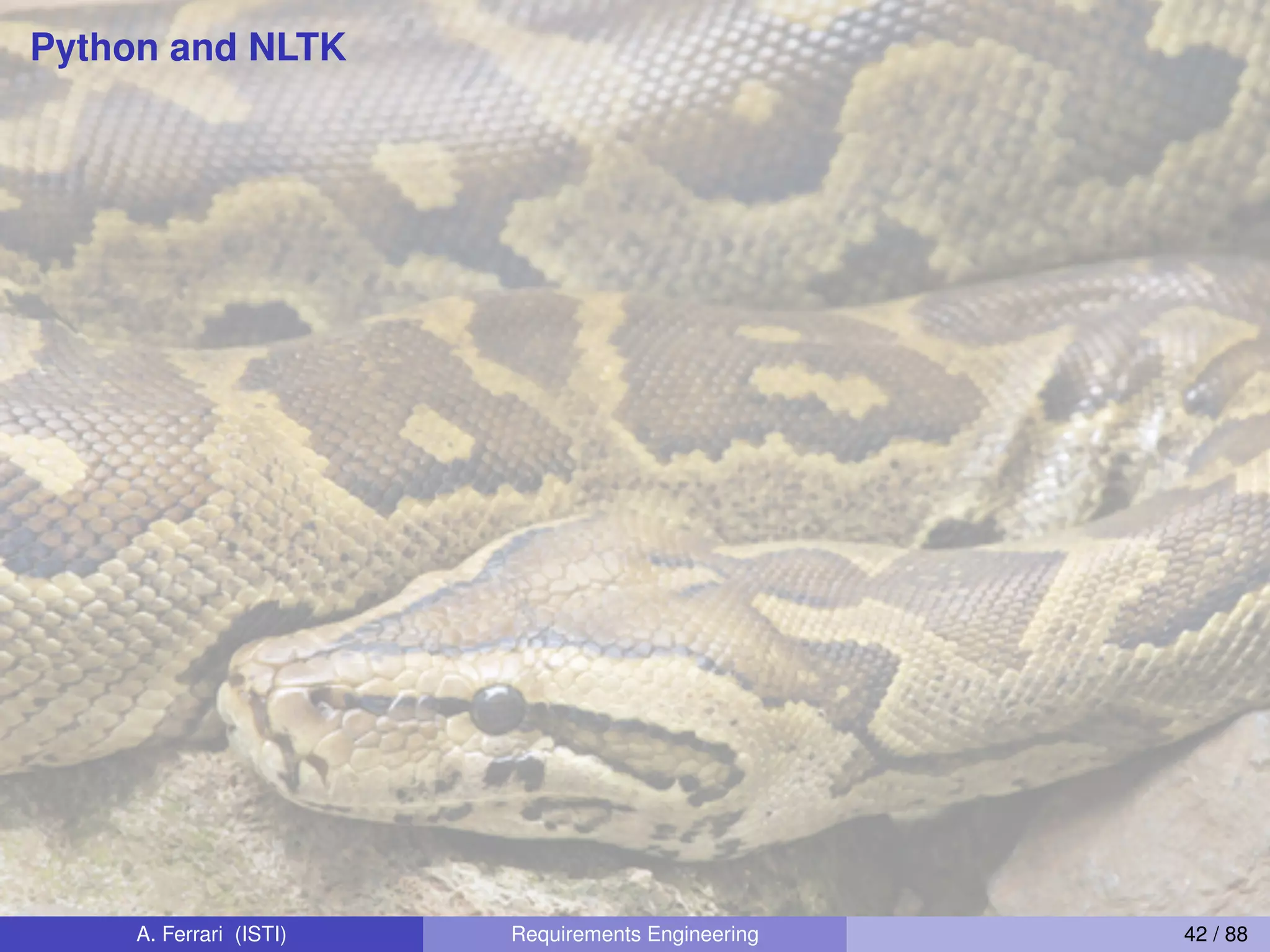 Python and NLTK
A. Ferrari (ISTI) Requirements Engineering 42 / 88
 