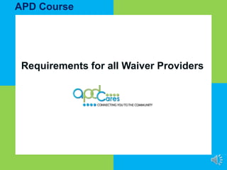 APD Course
Requirements for all Waiver Providers
 