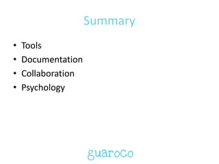 Summary
• Tools
• Documentation
• Collaboration
• Psychology
 