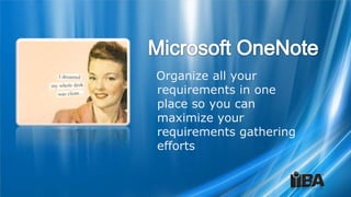 Organize all your
requirements in one
place so you can
maximize your
requirements gathering
efforts
 