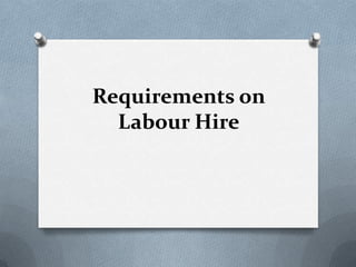 Requirements on
  Labour Hire
 