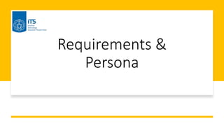 Requirements &
Persona
 