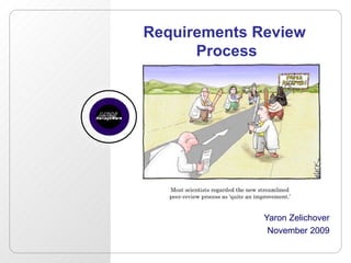 Requirements Review  Process Yaron Zelichover November 2009 