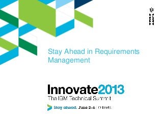 Stay Ahead in Requirements
Management
 