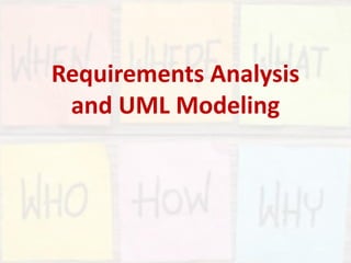 Requirements Analysis
and UML Modeling
Slide 1
 