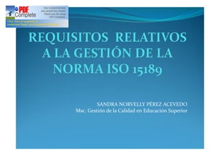 SANDRA NORVELLY PÉREZ ACEVEDO
Msc. Gestión de la Calidad en Educación Superior
 