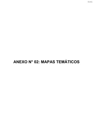 ANEXO N° 02: MAPAS TEMÁTICOS
0141
0141
 